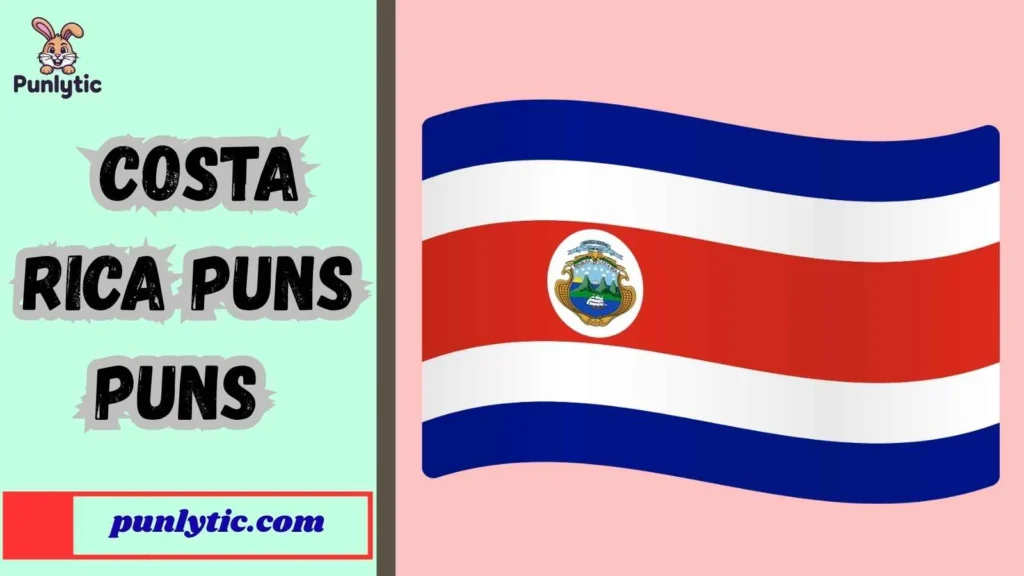 Funny Costa Rica Puns