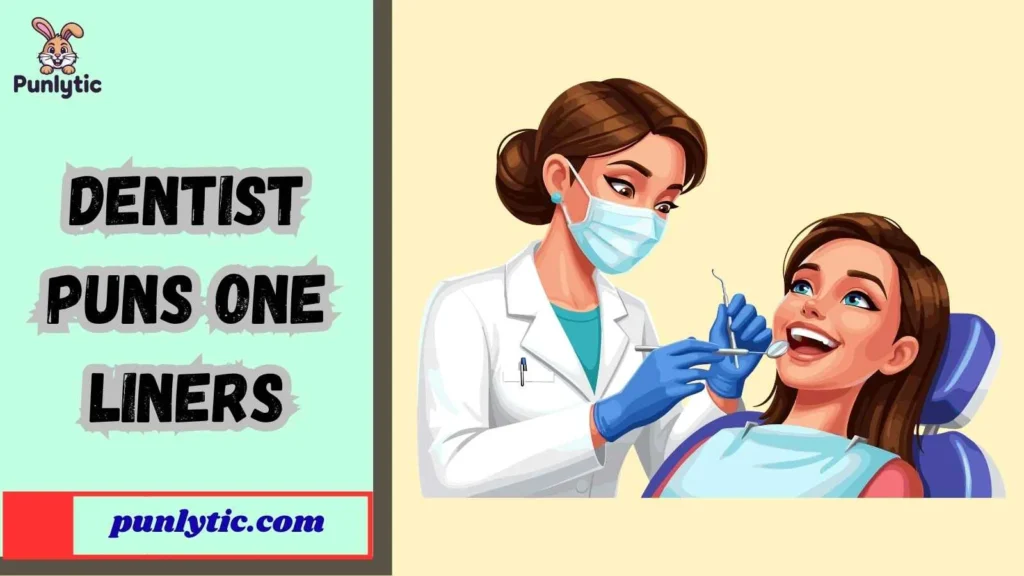 Funny Dentist Puns One Liners