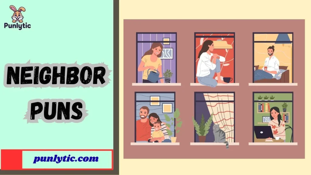 Funny Neighbor Puns