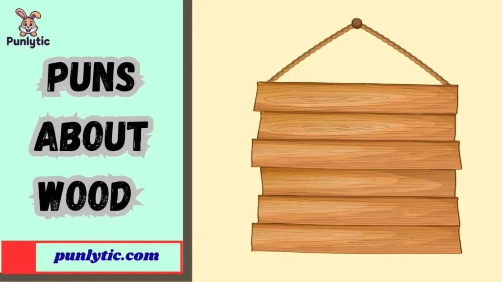 Funny puns about wood
