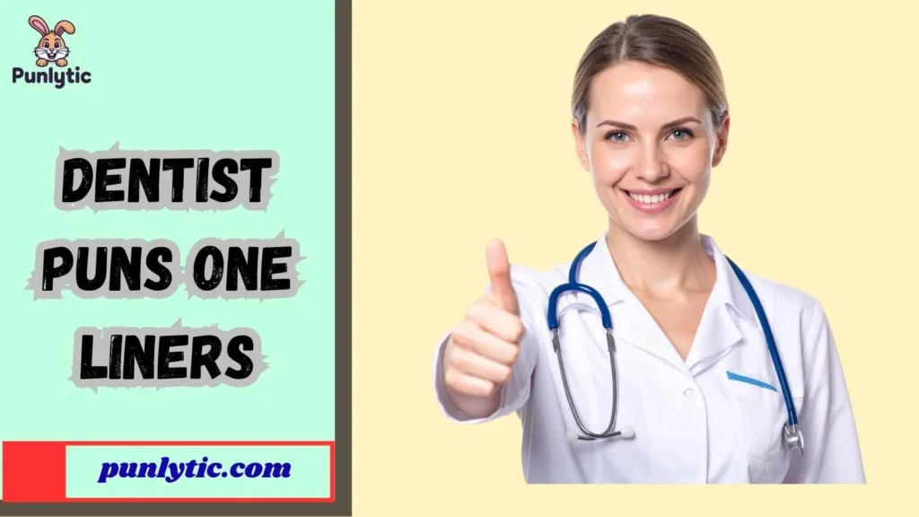 Silly Dentist Puns One Liners