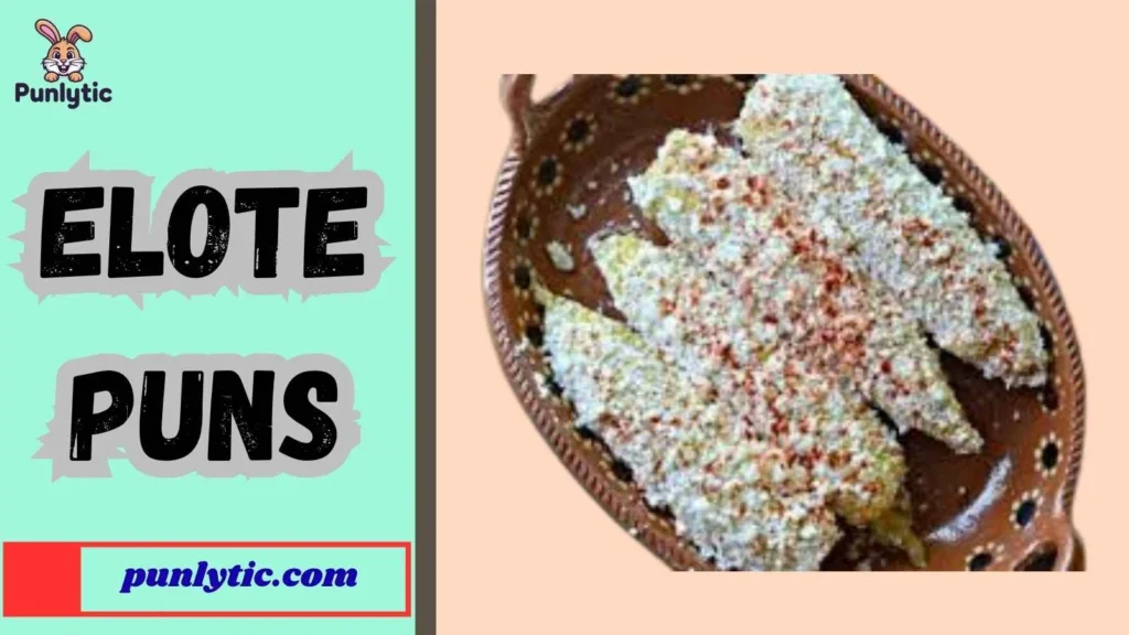 Silly Elote Puns