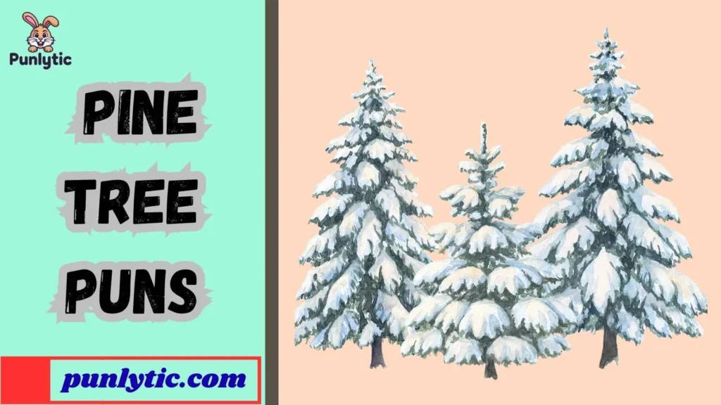 Silly Pine Tree Puns