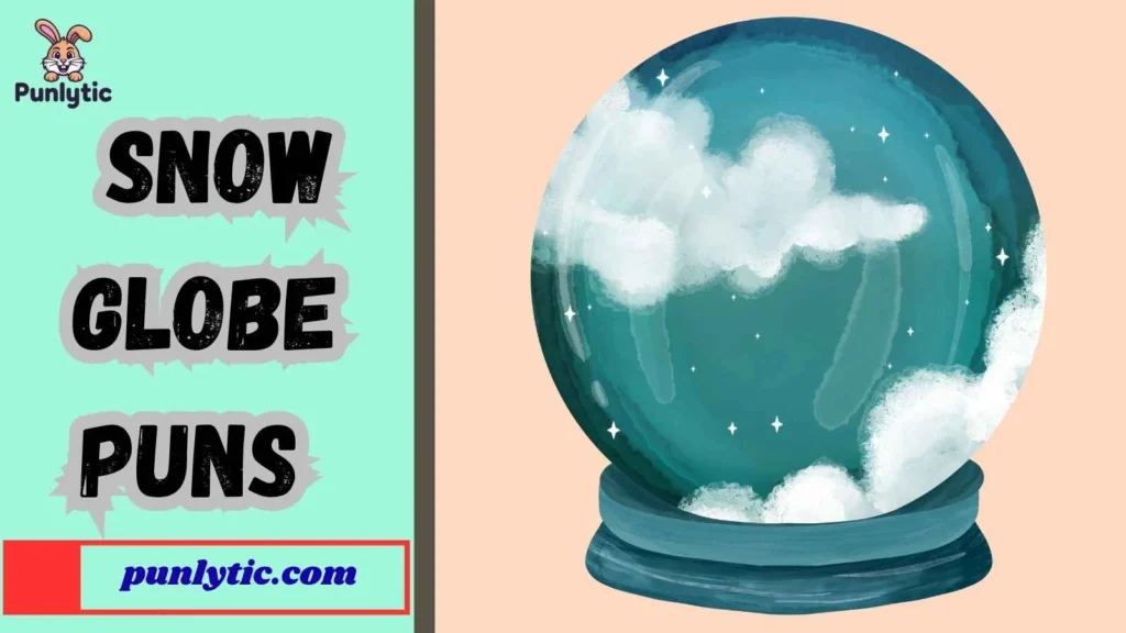 Silly Snow Globe Puns
