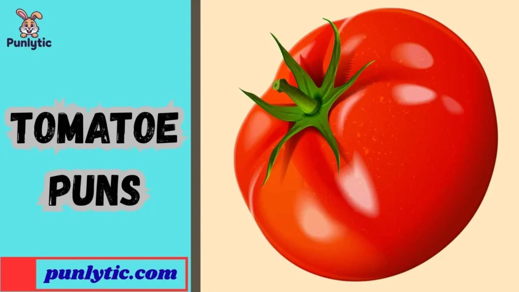 Funny Tomatoe Puns