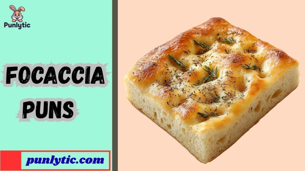 Silly Focaccia Puns