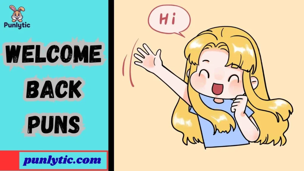 Silly Welcome Back Puns