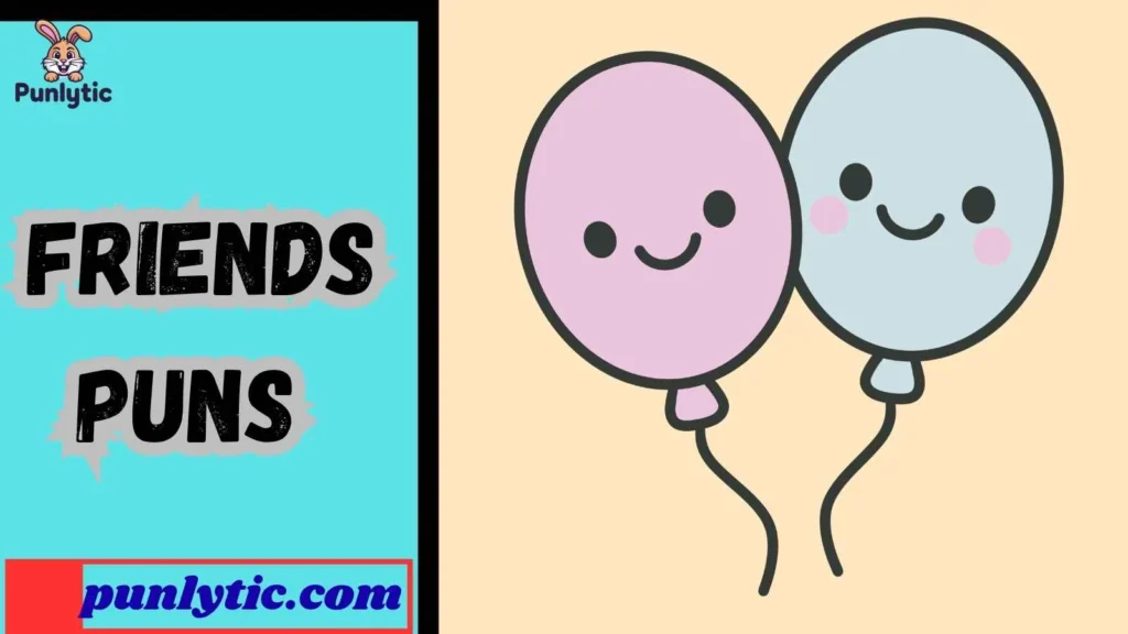 Funny Friends Puns