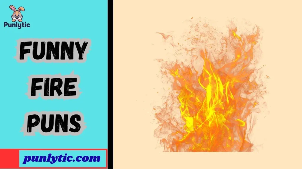 Silly Fire Puns