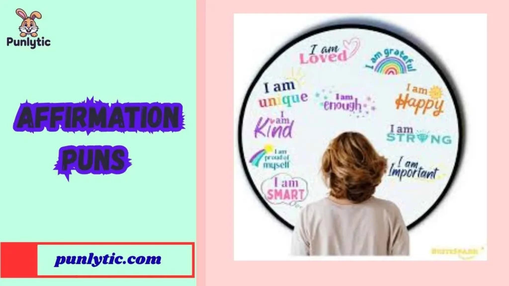 Affirmation Puns