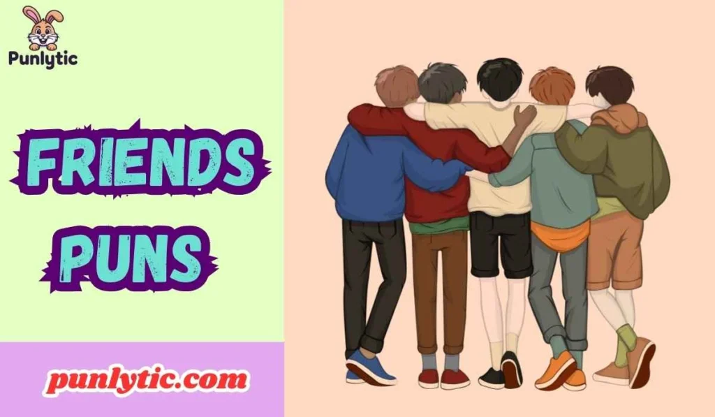 Friends Puns