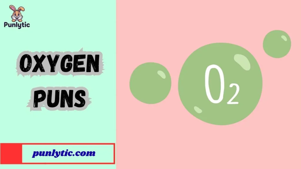 Oxygen Puns