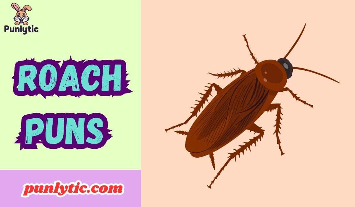 Roach Puns