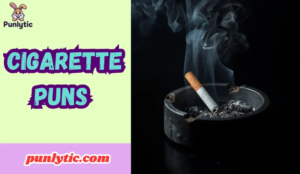 Cigarette Puns