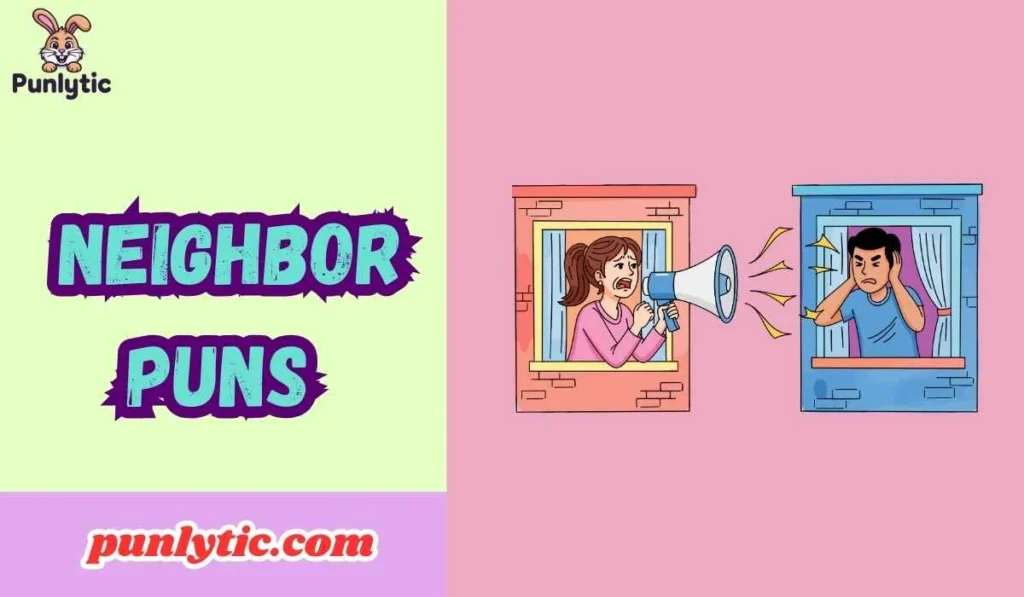 Neighbor Puns