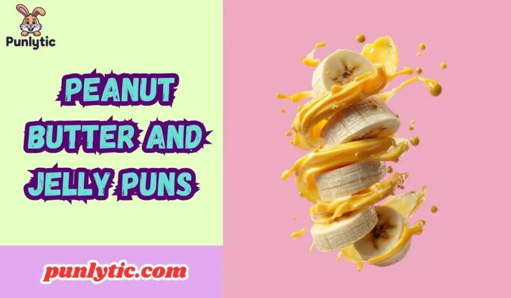Peanut Butter and Jelly Puns