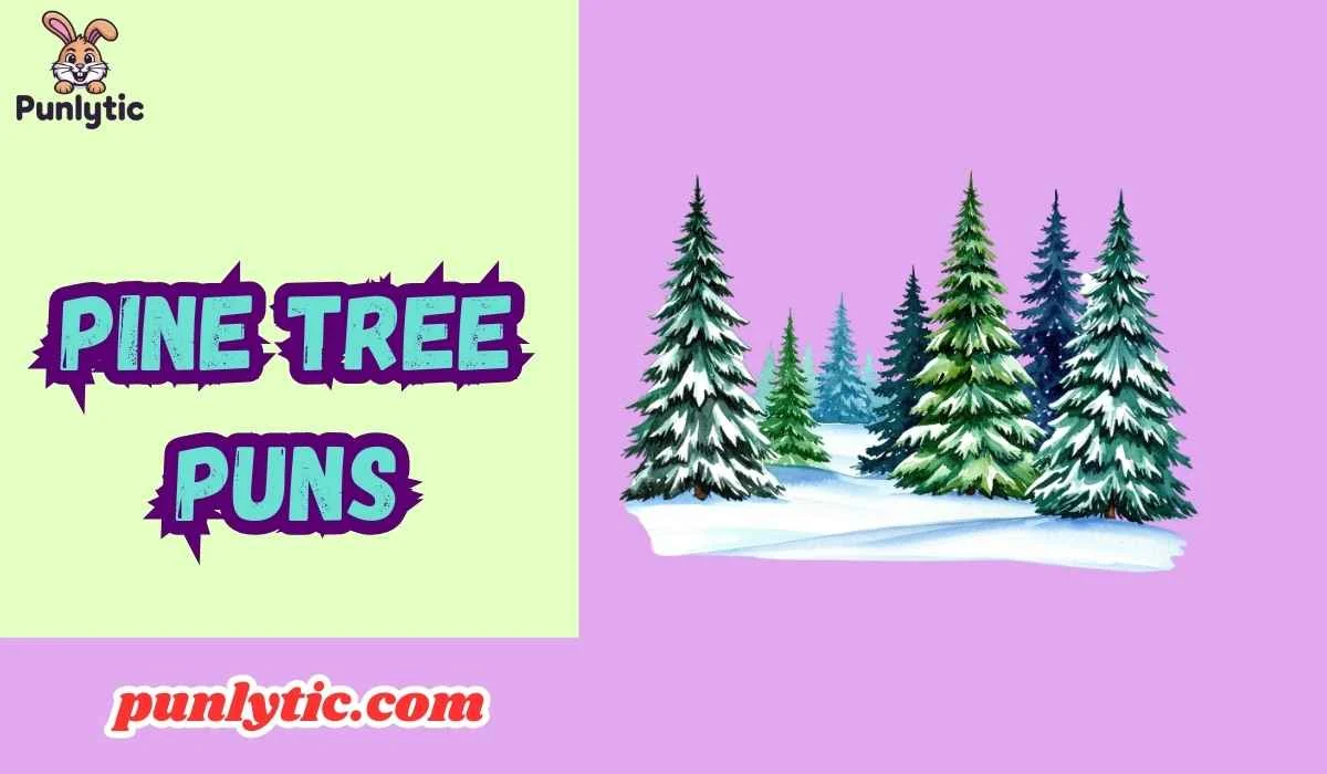 Pine Tree Puns