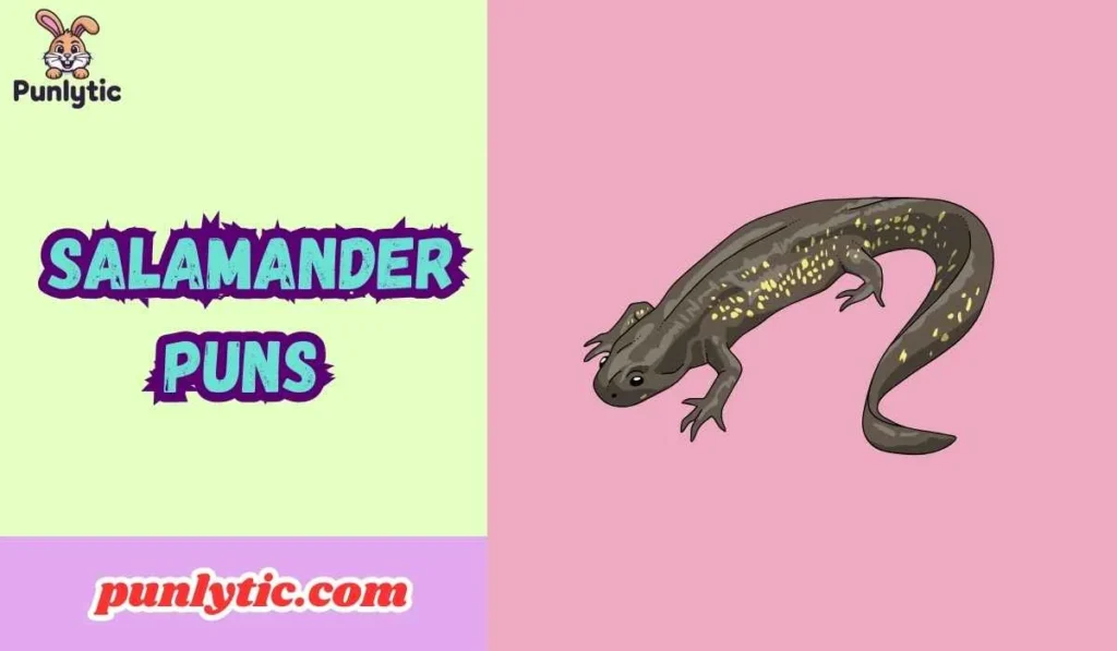 Salamander Puns