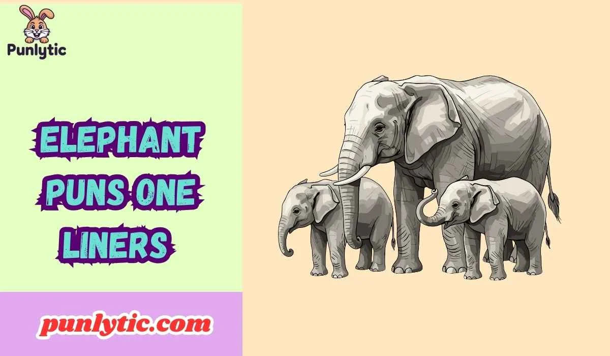 Elephant Puns One Liners