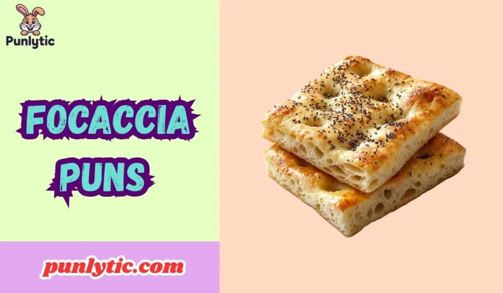 Focaccia Puns