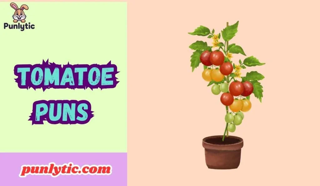 Tomatoe Puns