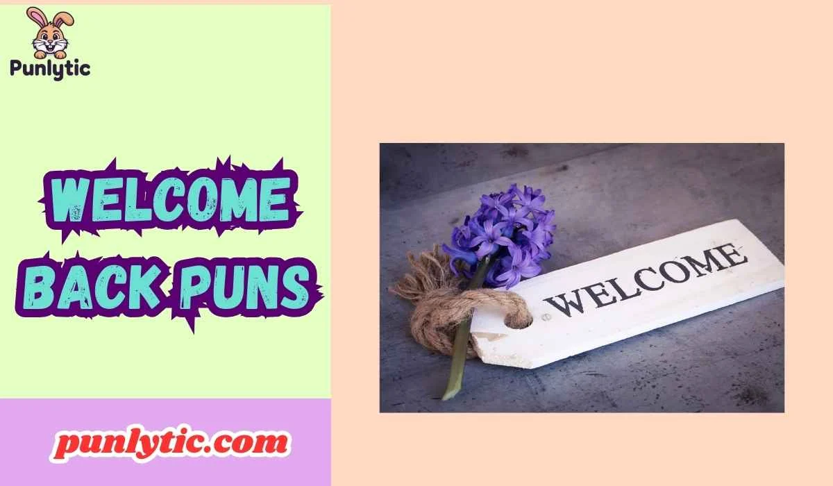 Welcome Back Puns