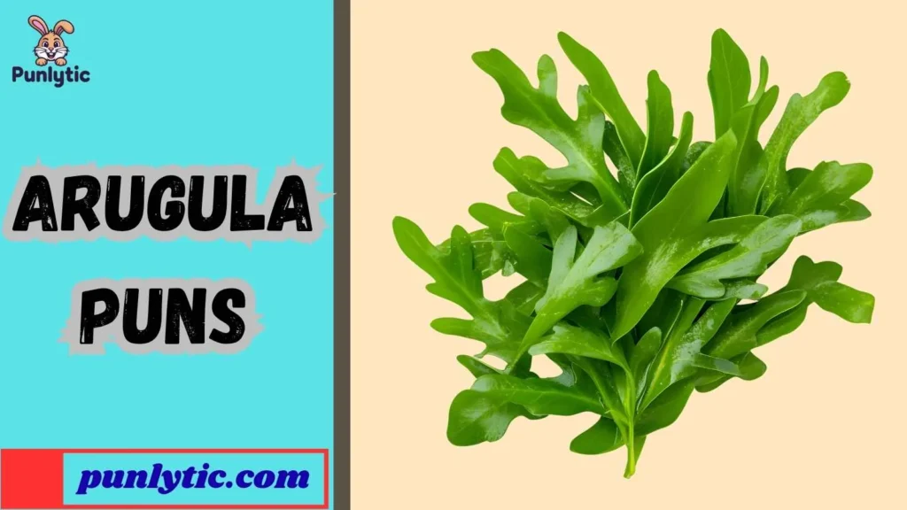 Arugula Puns