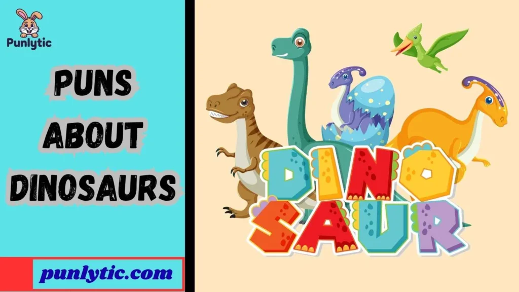 Puns About Dinosaurs